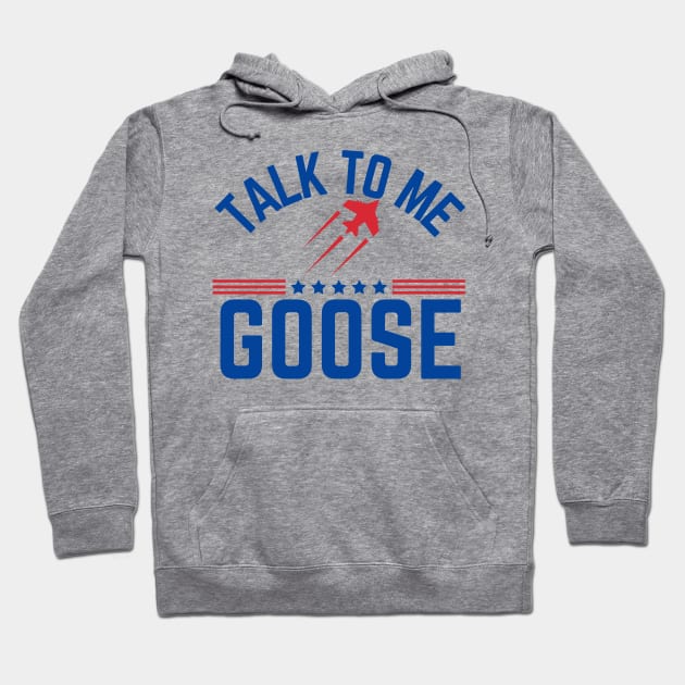 Talk To Me Goose Hoodie by MalibuSun